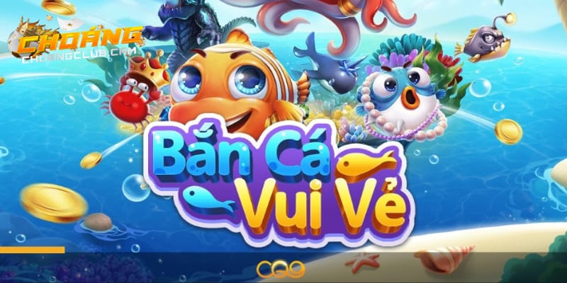 kham-pha-nhung-thong-tin-quan-trong-ve-ban-ca-vui-ve