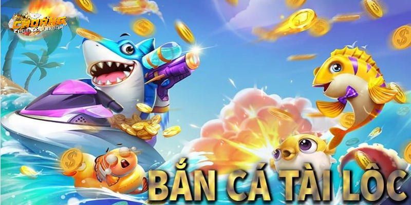 kham-pha-trai-nghiem-ban-ca-tai-loc