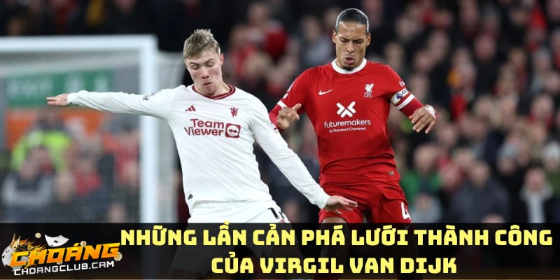 nhung-lan-can-pha-luoi-thanh-cong-cua-virgil-van-dijk